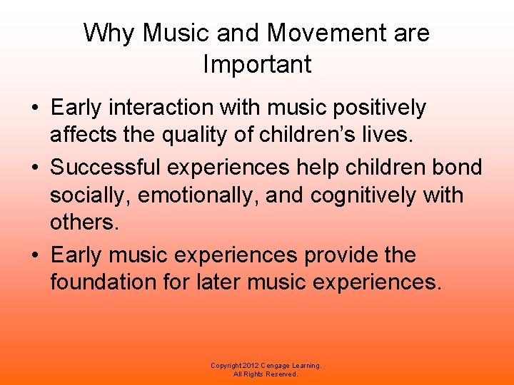 Why Music and Movement are Important • Early interaction with music positively affects the