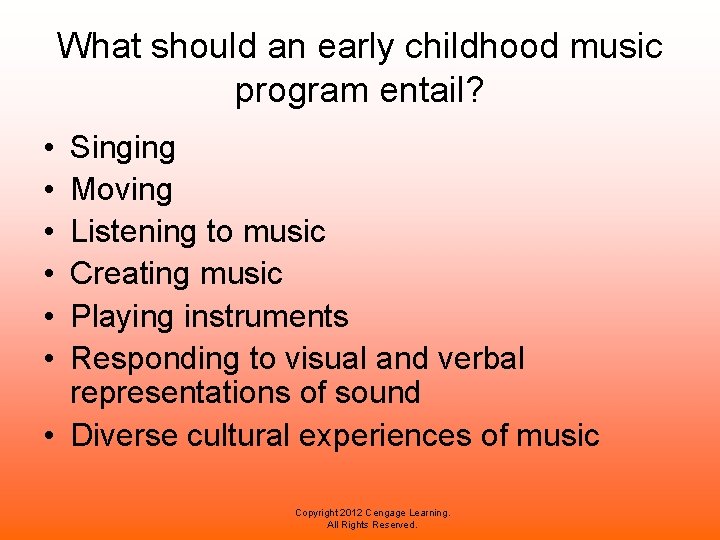 What should an early childhood music program entail? • • • Singing Moving Listening