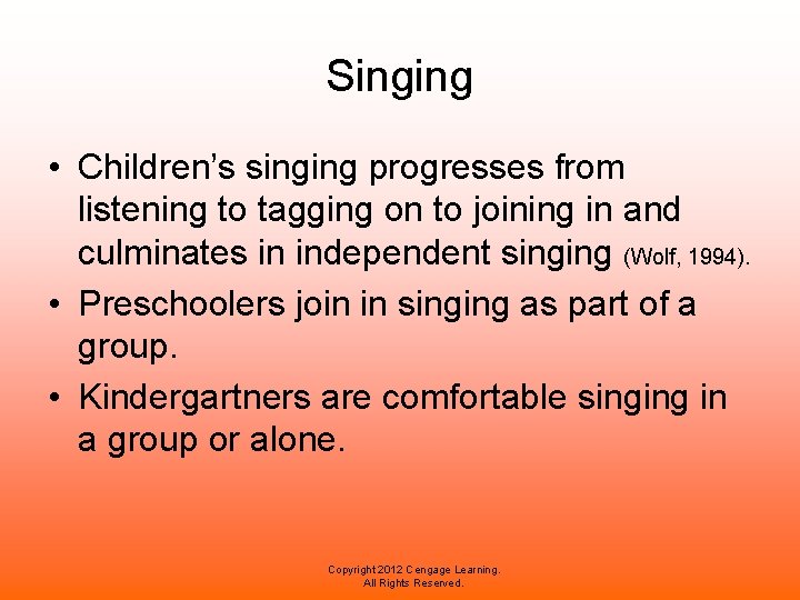 Singing • Children’s singing progresses from listening to tagging on to joining in and