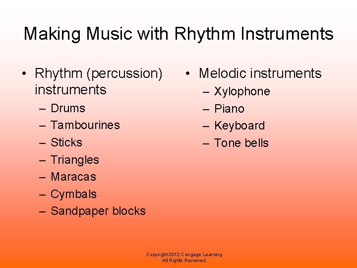 Making Music with Rhythm Instruments • Rhythm (percussion) instruments – – – – Drums