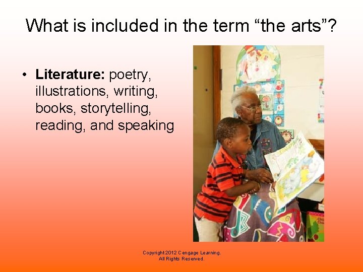 What is included in the term “the arts”? • Literature: poetry, illustrations, writing, books,
