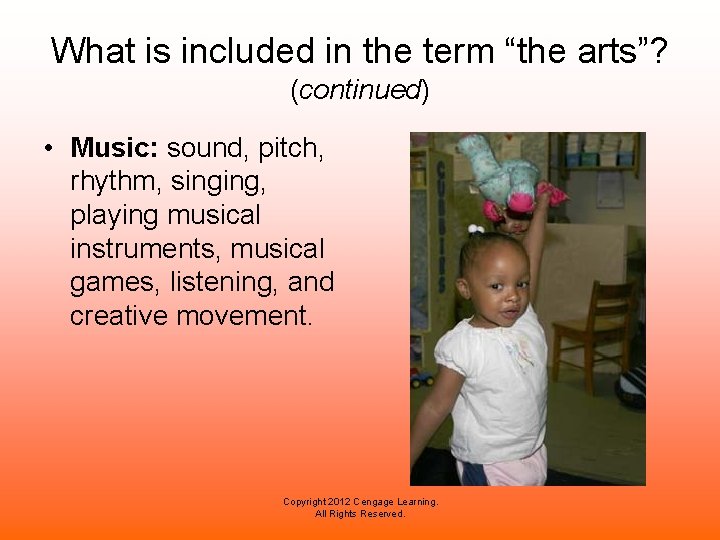 What is included in the term “the arts”? (continued) • Music: sound, pitch, rhythm,