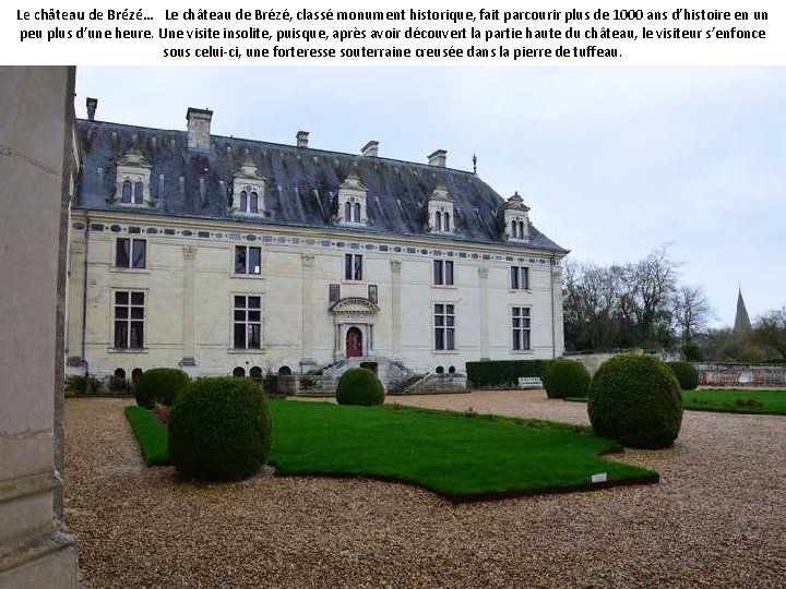 Le château de Brézé… Le château de Brézé, classé monument historique, fait parcourir plus