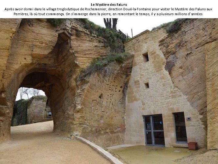 Le Mystère des Faluns Après avoir dormi dans le village troglodytique de Rochemenier, direction