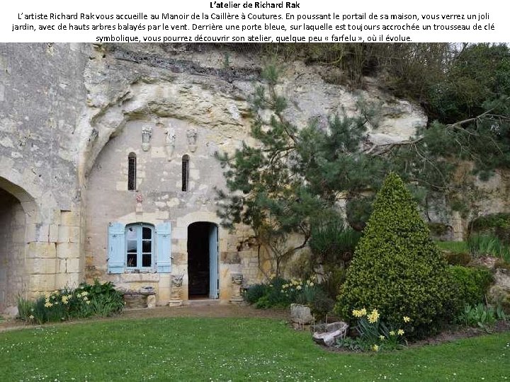 L’atelier de Richard Rak L’artiste Richard Rak vous accueille au Manoir de la Caillère