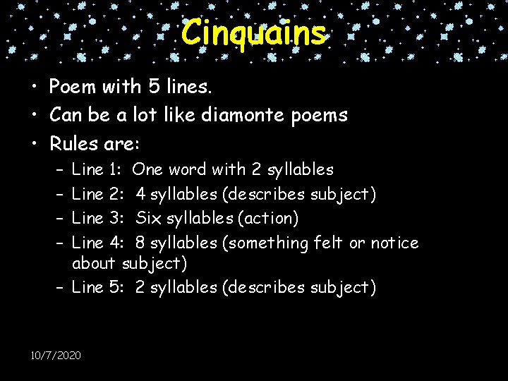 Cinquains • Poem with 5 lines. • Can be a lot like diamonte poems