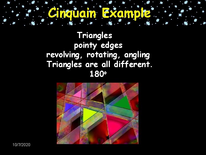 Cinquain Example Triangles pointy edges revolving, rotating, angling Triangles are all different. 180 o