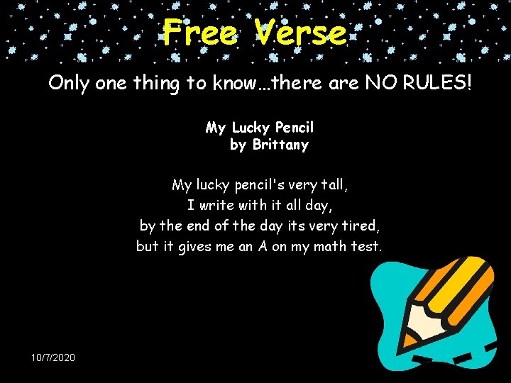 Free Verse Only one thing to know…there are NO RULES! My Lucky Pencil by