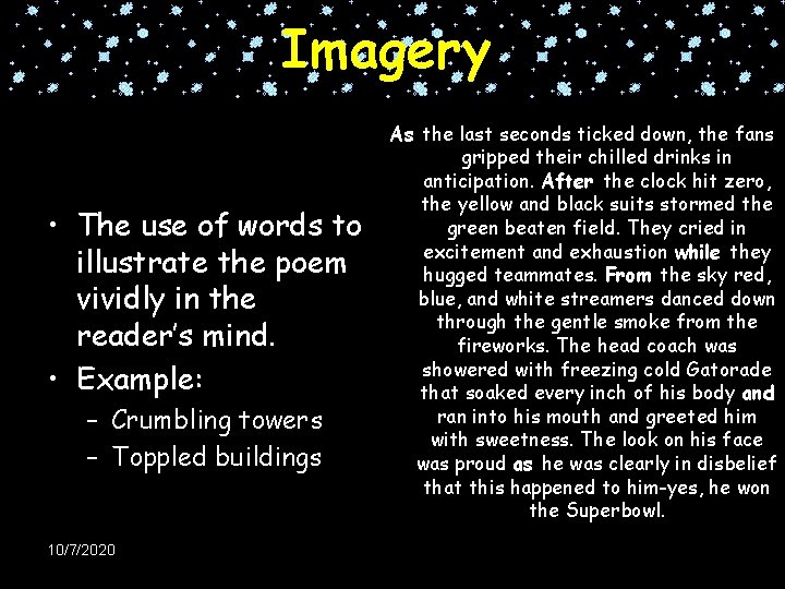 Imagery • The use of words to illustrate the poem vividly in the reader’s