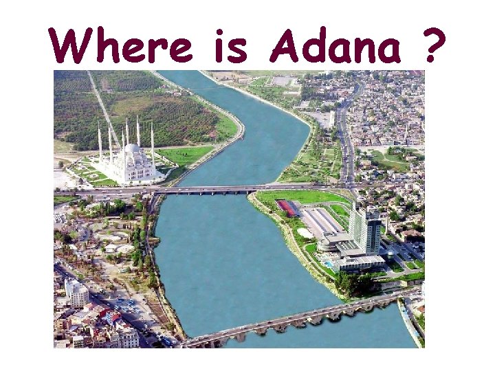 Where is Adana ? 