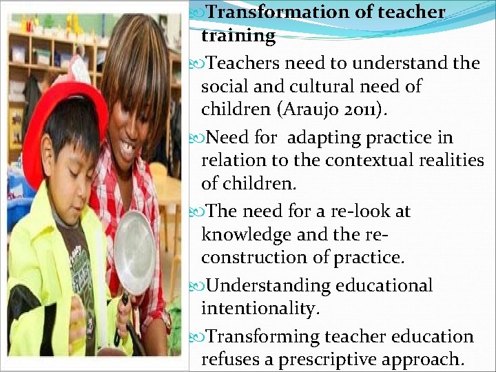 Transformation of teacher training Teachers need to understand the social and cultural need