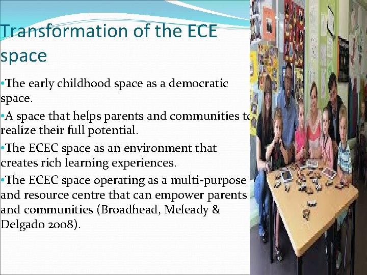 Transformation of the ECE space • The early childhood space as a democratic space.