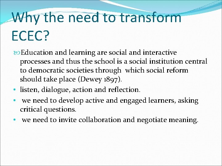 Why the need to transform ECEC? Education and learning are social and interactive processes