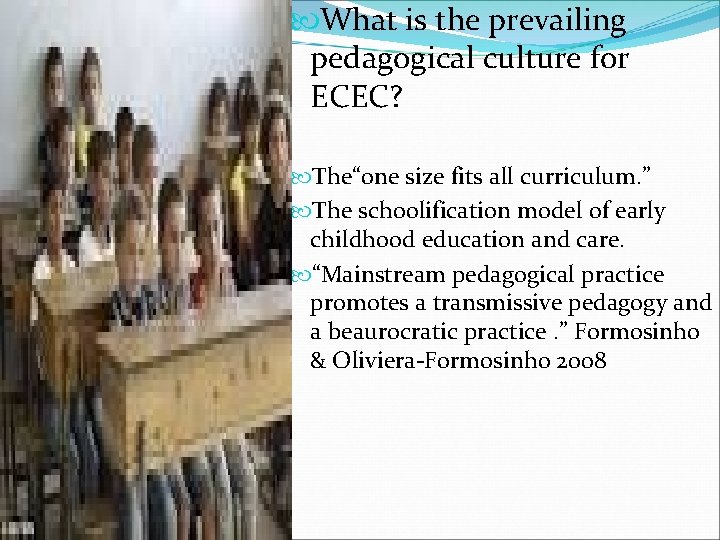  What is the prevailing pedagogical culture for ECEC? The“one size fits all curriculum.