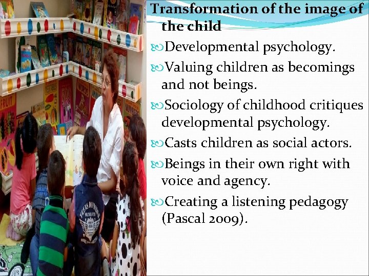 t Transformation of the image of the child Developmental psychology. Valuing children as becomings