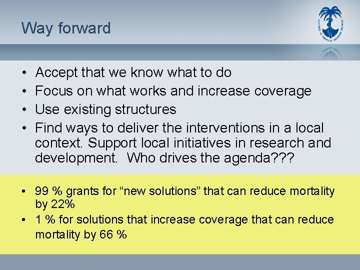 Way forward • • Accept that we know what to do Focus on what