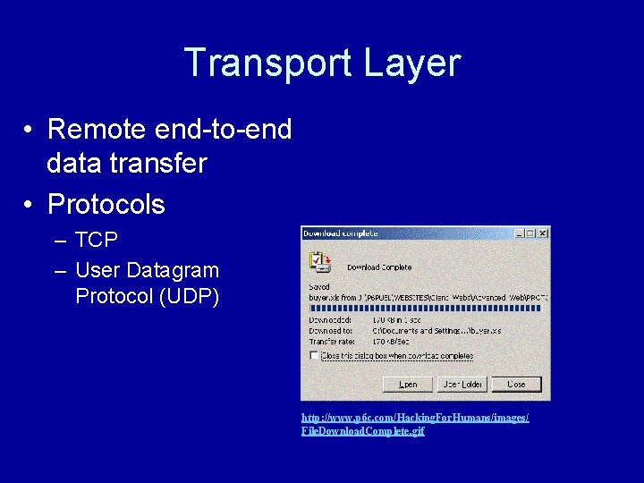 Transport Layer • Remote end-to-end data transfer • Protocols – TCP – User Datagram