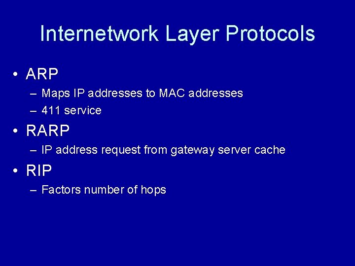 Internetwork Layer Protocols • ARP – Maps IP addresses to MAC addresses – 411