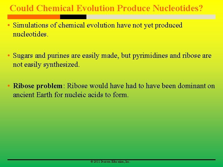 Could Chemical Evolution Produce Nucleotides? • Simulations of chemical evolution have not yet produced