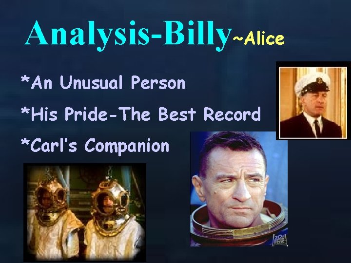 Analysis-Billy~Alice *An Unusual Person *His Pride-The Best Record *Carl’s Companion 