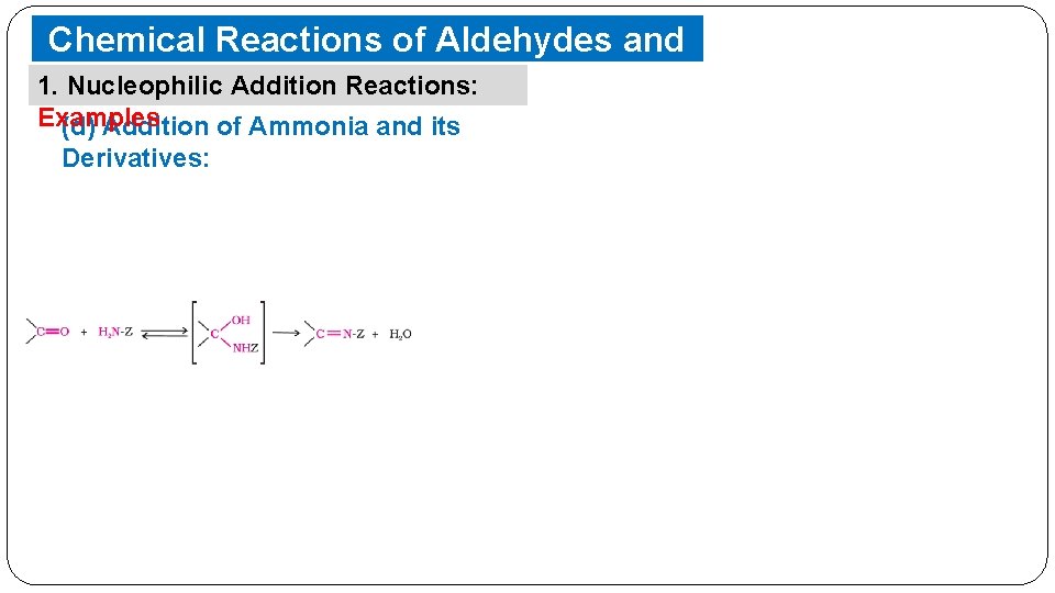 Chemical Reactions of Aldehydes and Ketones 1. Nucleophilic Addition Reactions: Examples (d) Addition of