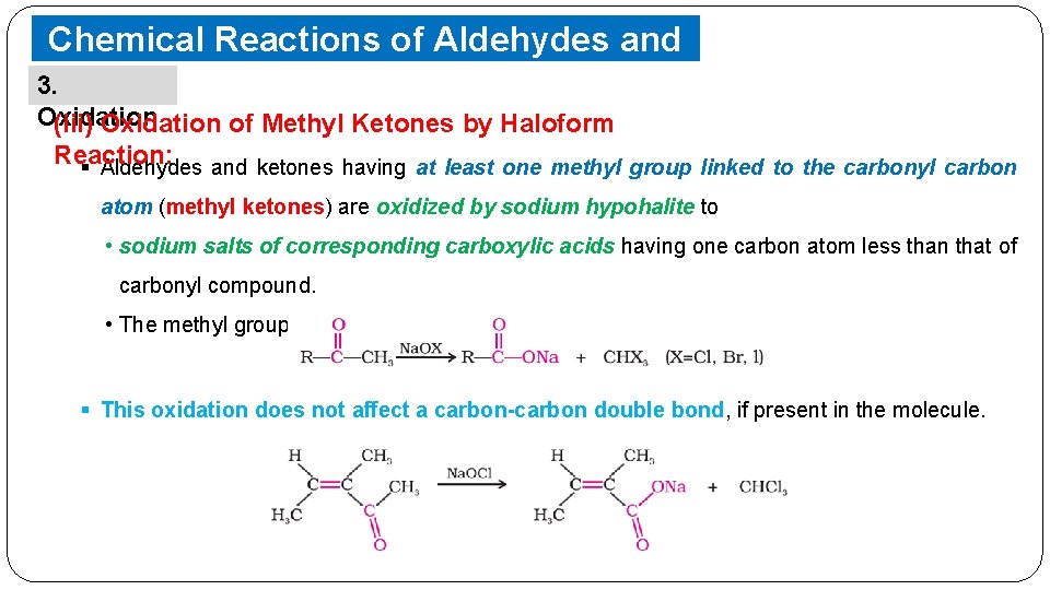 Chemical Reactions of Aldehydes and Ketones 3. Oxidation (iii) Oxidation of Methyl Ketones by