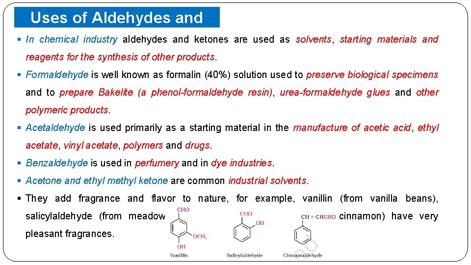 Uses of Aldehydes and Ketones § In chemical industry aldehydes and ketones are used