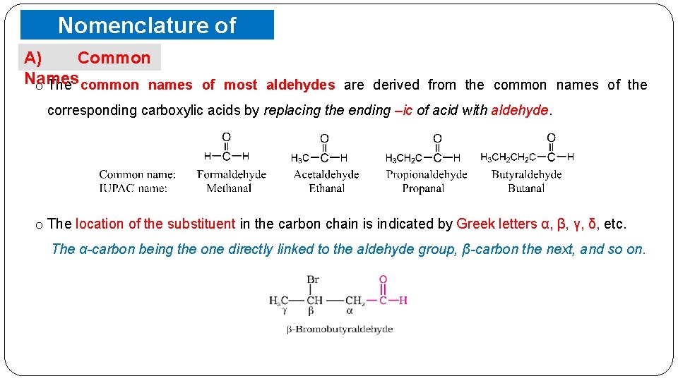 Nomenclature of Aldehydes Common A) Names o The common names of most aldehydes are