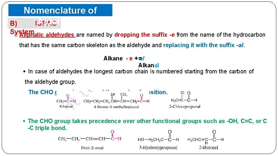Nomenclature of Aldehydes IUPAC B) System o Aliphatic aldehydes are named by dropping the