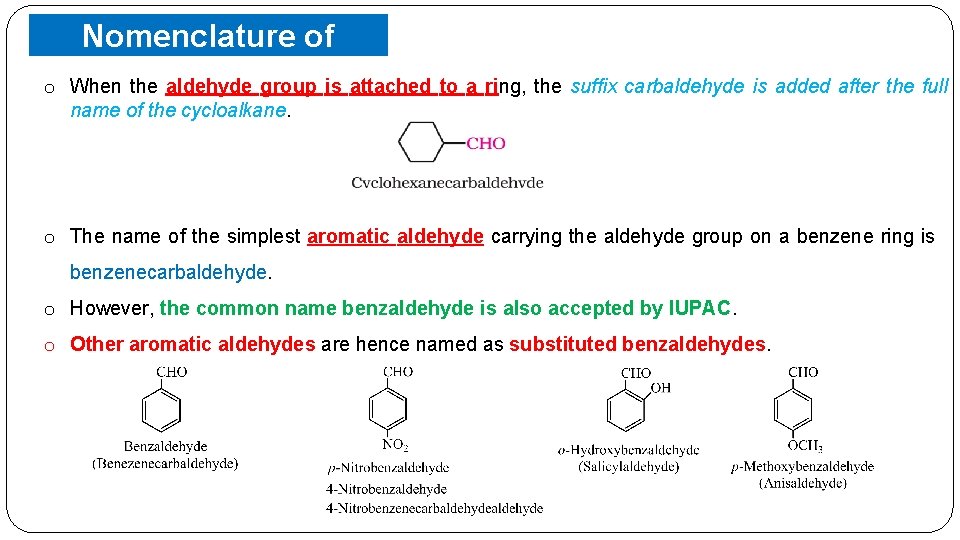 o Nomenclature of When Aldehydes the aldehyde group is attached to a ring, the