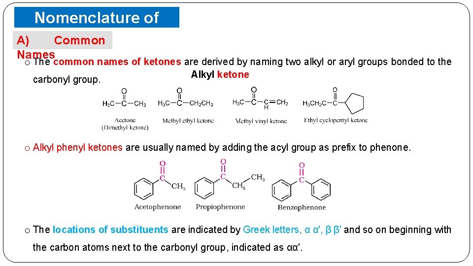 Nomenclature of Ketones Common A) Names o The common names of ketones are derived