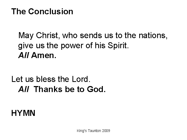 The Conclusion May Christ, who sends us to the nations, give us the power