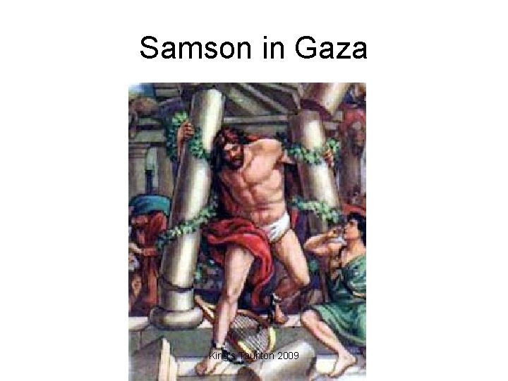 Samson in Gaza King's Taunton 2009 