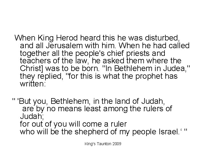 When King Herod heard this he was disturbed, and all Jerusalem with him.
