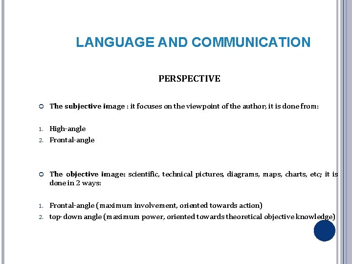 LANGUAGE AND COMMUNICATION PERSPECTIVE The subjective image : it focuses on the viewpoint of LANGUAGE AND COMMUNICATION PERSPECTIVE The subjective image : it focuses on the viewpoint of