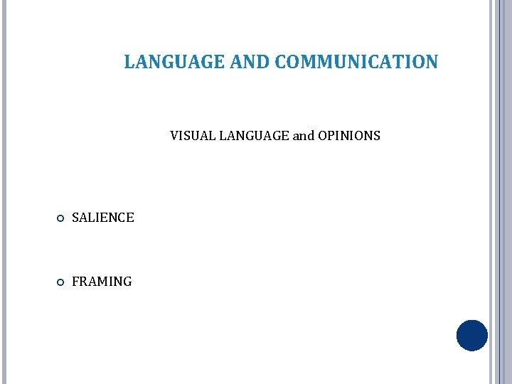 LANGUAGE AND COMMUNICATION VISUAL LANGUAGE and OPINIONS SALIENCE FRAMING LANGUAGE AND COMMUNICATION VISUAL LANGUAGE and OPINIONS SALIENCE FRAMING