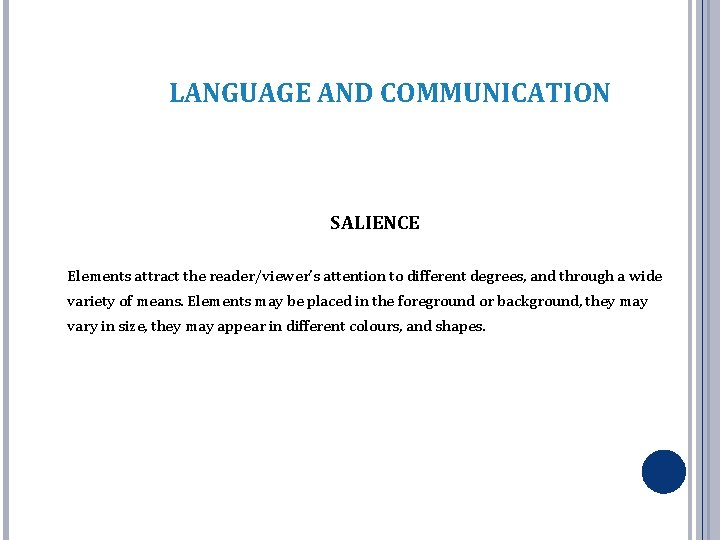 LANGUAGE AND COMMUNICATION SALIENCE Elements attract the reader/viewer’s attention to different degrees, and through LANGUAGE AND COMMUNICATION SALIENCE Elements attract the reader/viewer’s attention to different degrees, and through