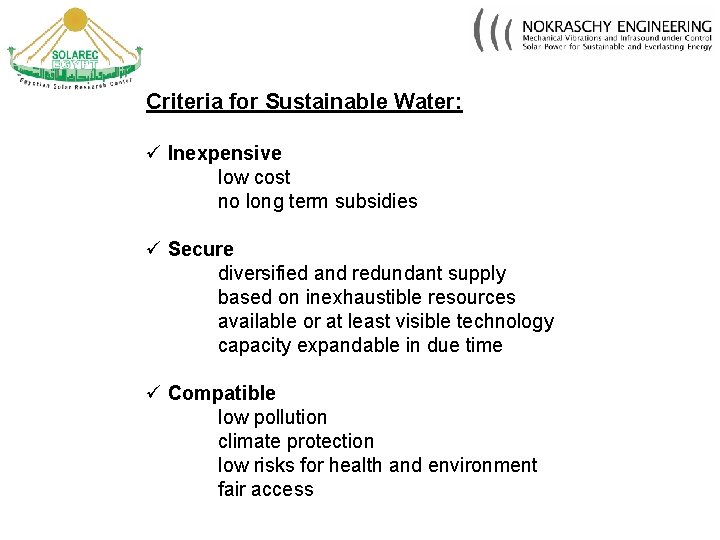 Criteria for Sustainable Water: ü Inexpensive low cost no long term subsidies ü Secure