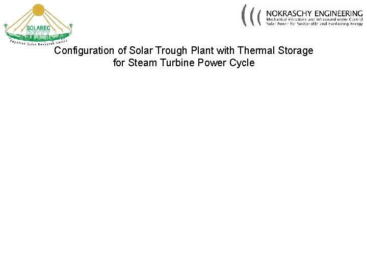 Configuration of Solar Trough Plant with Thermal Storage for Steam Turbine Power Cycle 
