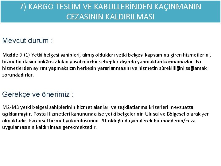 7) KARGO TESLİM VE KABULLERİNDEN KAÇINMANIN CEZASININ KALDIRILMASI Mevcut durum : Madde 9 -(1)