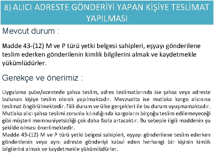 8) ALICI ADRESTE GÖNDERİYİ YAPAN KİŞİYE TESLİMAT YAPILMASI Mevcut durum : Madde 43 -(12)