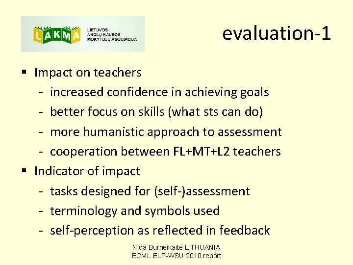 evaluation-1 § Impact on teachers - increased confidence in achieving goals - better focus evaluation-1 § Impact on teachers - increased confidence in achieving goals - better focus