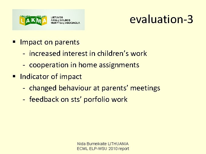evaluation-3 § Impact on parents - increased interest in children’s work - cooperation in evaluation-3 § Impact on parents - increased interest in children’s work - cooperation in