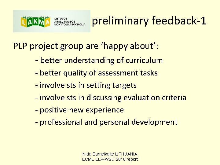 preliminary feedback-1 PLP project group are ‘happy about’: - better understanding of curriculum - preliminary feedback-1 PLP project group are ‘happy about’: - better understanding of curriculum -