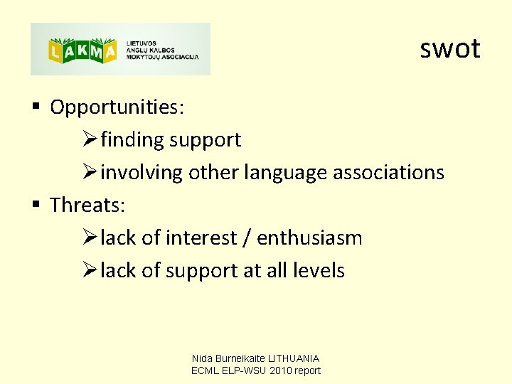 swot § Opportunities: Øfinding support Øinvolving other language associations § Threats: Ølack of interest swot § Opportunities: Øfinding support Øinvolving other language associations § Threats: Ølack of interest