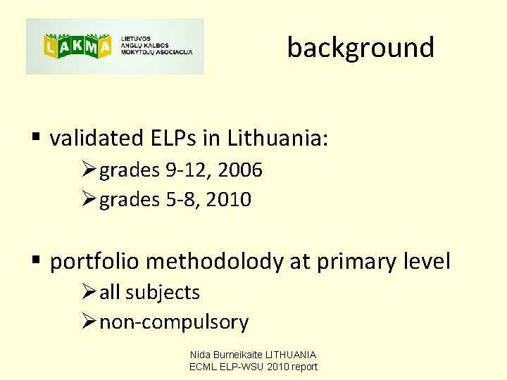 background § validated ELPs in Lithuania: Øgrades 9 -12, 2006 Øgrades 5 -8, 2010 background § validated ELPs in Lithuania: Øgrades 9 -12, 2006 Øgrades 5 -8, 2010