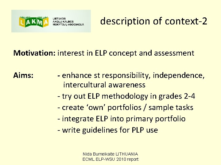 description of context-2 Motivation: interest in ELP concept and assessment Aims: - enhance st description of context-2 Motivation: interest in ELP concept and assessment Aims: - enhance st