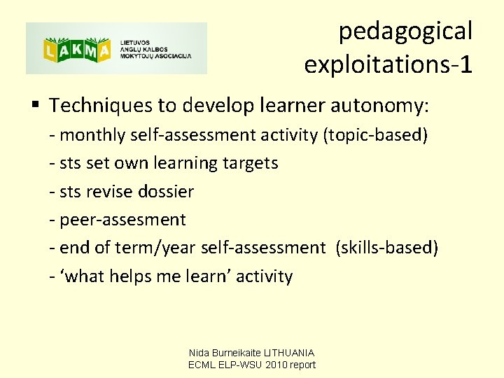 pedagogical exploitations-1 § Techniques to develop learner autonomy: - monthly self-assessment activity (topic-based) - pedagogical exploitations-1 § Techniques to develop learner autonomy: - monthly self-assessment activity (topic-based) -