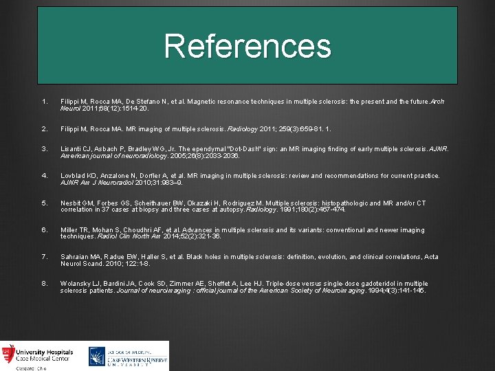 References 1. Filippi M, Rocca MA, De Stefano N, et al. Magnetic resonance techniques