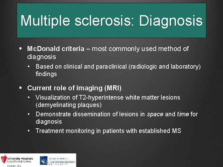 Multiple sclerosis: Diagnosis § Mc. Donald criteria – most commonly used method of diagnosis